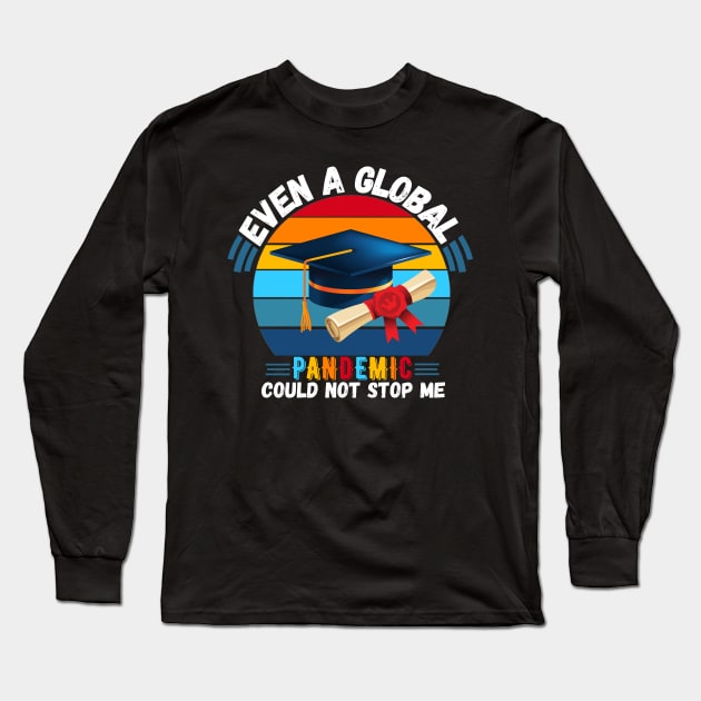 Even A Global Pandemic Could Not Stop Me, 2021 Graduating Long Sleeve T-Shirt by JustBeSatisfied